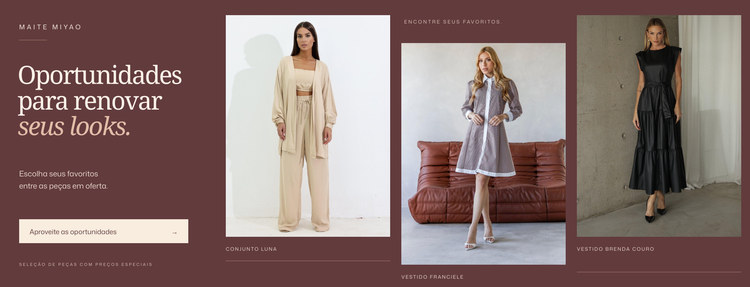 Oportunidades para renovar seus looks: conjunto Luna, vestido Franciele e vestido Brenda couro.